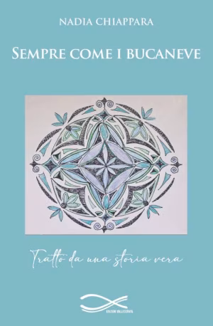 La copertina del libro di Nadia Chiappara: "Sempre come i bucaneve"